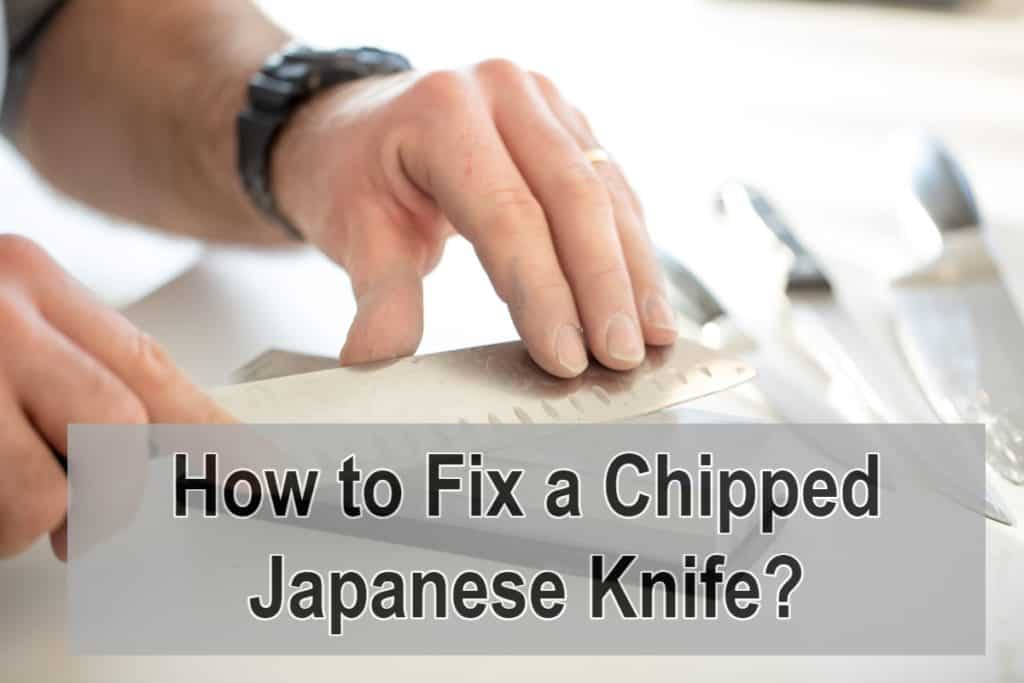 How To Fix A Chipped Japanese Knife?