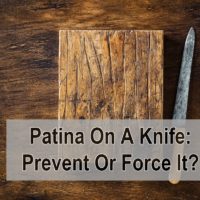 Patina On A Knife: Prevent Or Force It?