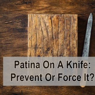 Patina On A Knife: Prevent Or Force It?