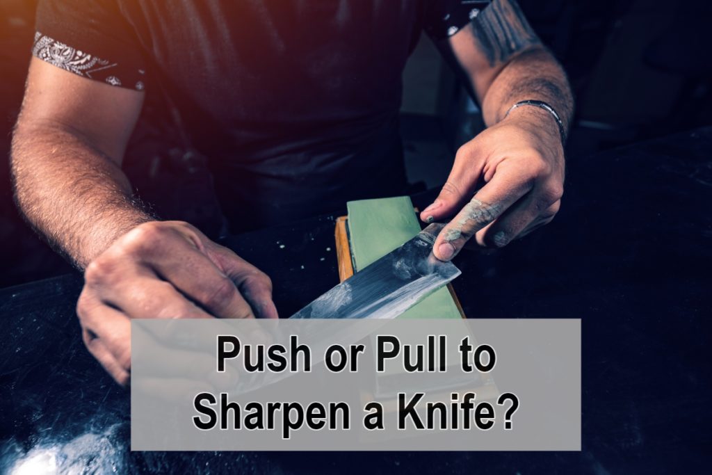 Push or Pull to Sharpen a Knife?