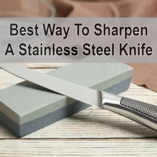 Best Way To Sharpen A Stainless Steel Knife