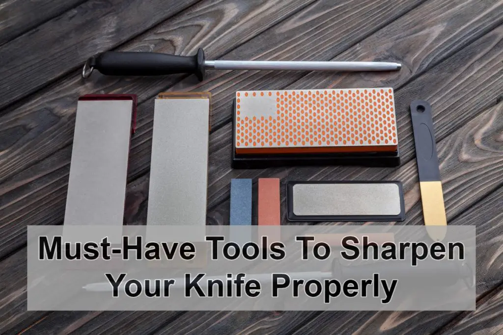 Must-Have Tools To Sharpen Your Knife Properly