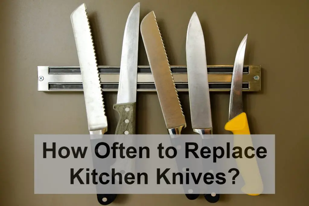 How Often to Replace Kitchen Knives?