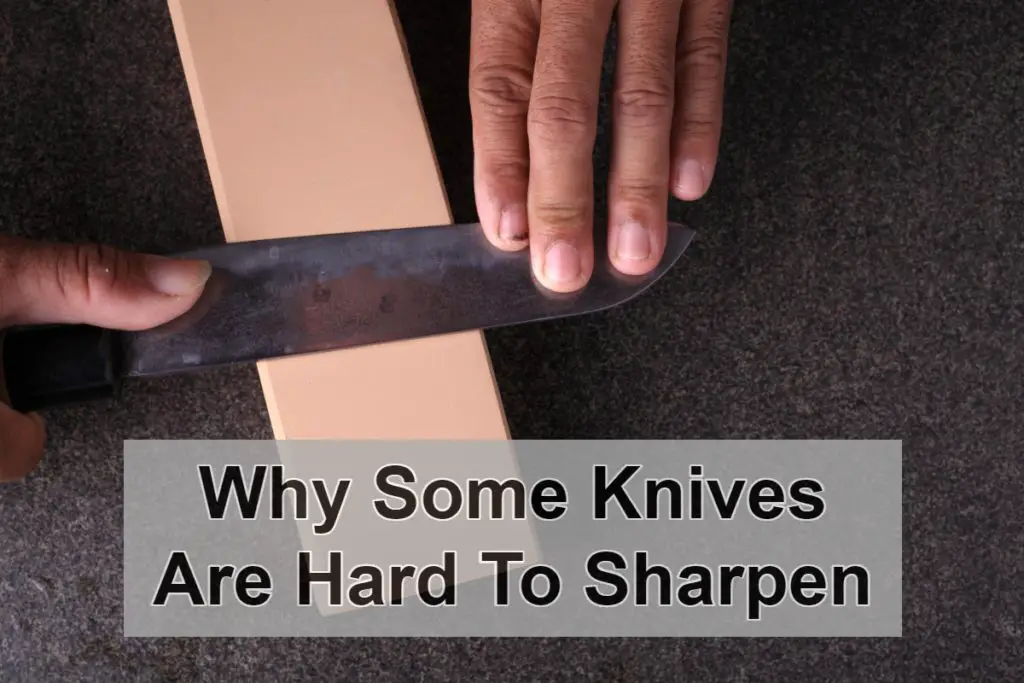 Why Some Knives Are Hard To Sharpen