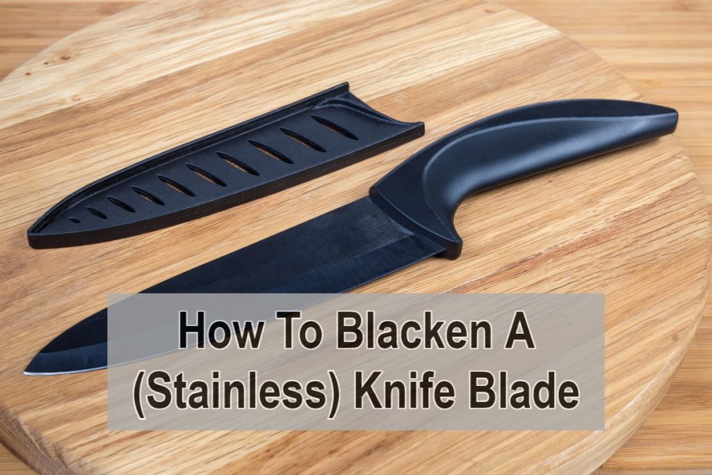 How To Blacken A (Stainless) Knife Blade