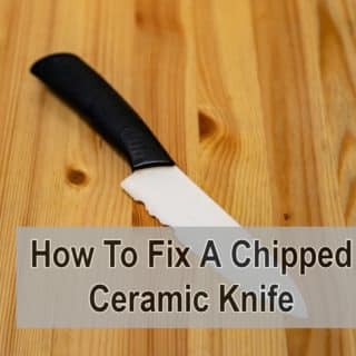 How To Fix A Chipped Ceramic Knife