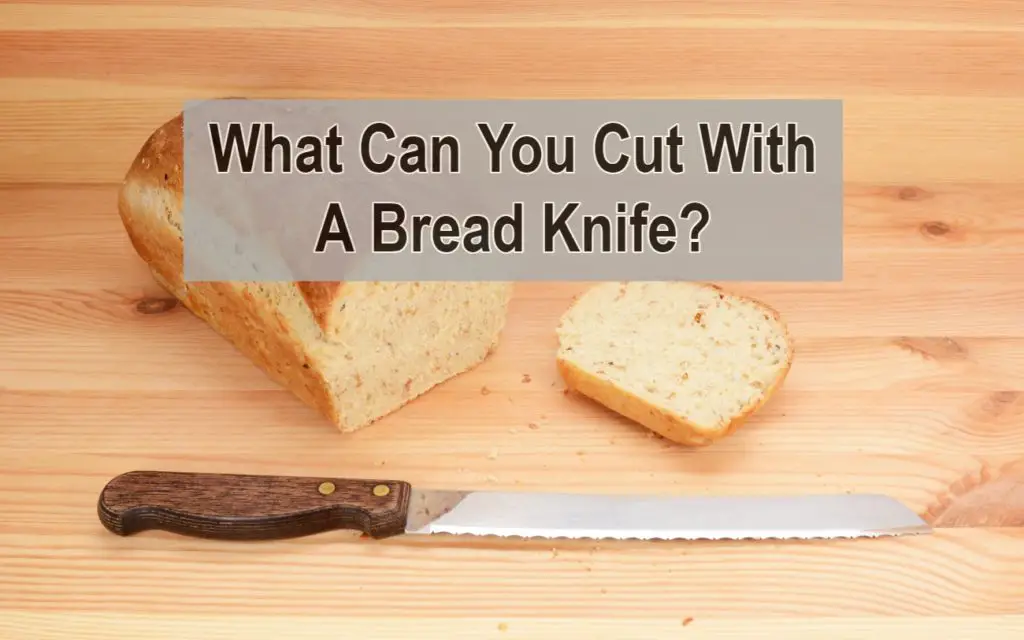 What Can You Cut With A Bread Knife?