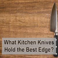 What Kitchen Knives Hold the Best Edge