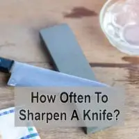 How Often To Sharpen A Knife?