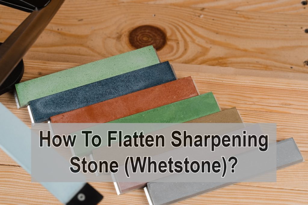 How To Flatten Sharpening Stone (Whetstone)