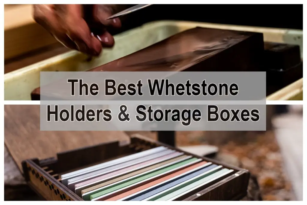 The Best Whetstone Holders & Storage Boxes