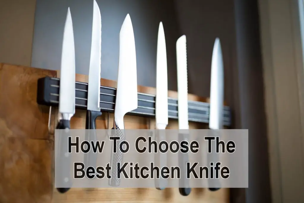 How To Choose The Best Kitchen Knife For You