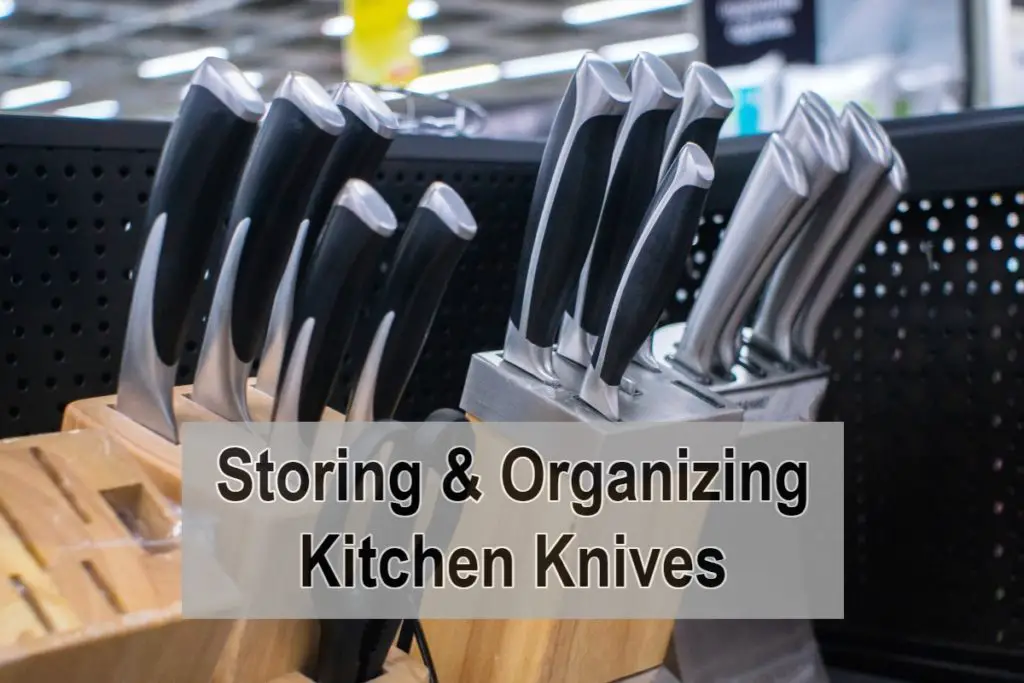Proven Methods of Storing & Organizing Kitchen Knives