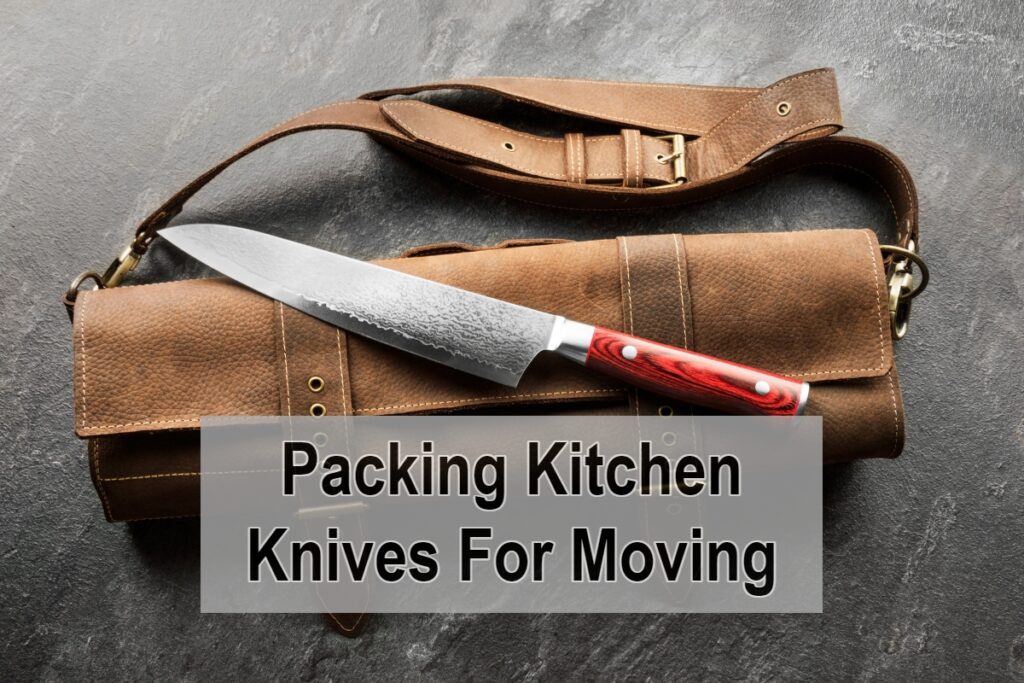 How To Safely Pack Knives For Moving