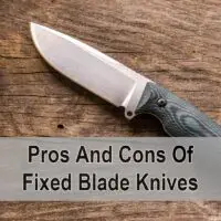 Pros And Cons Of Fixed Blade Knives