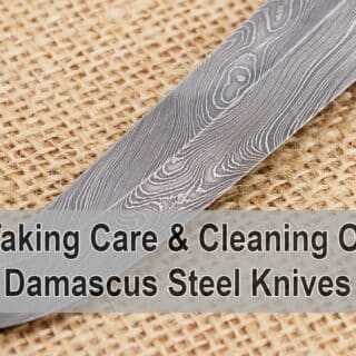 How To Care For A Damascus Knife