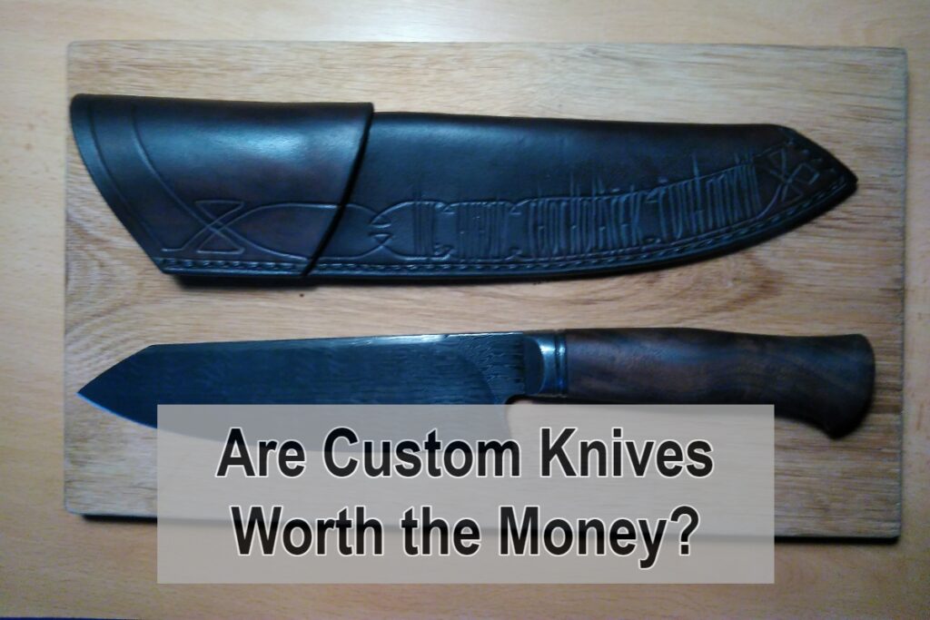 Are Custom Knives Worth the Money?