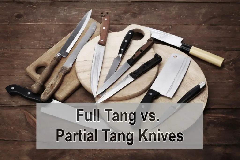 What Is The Difference Between Full And Partial Tang Knives?