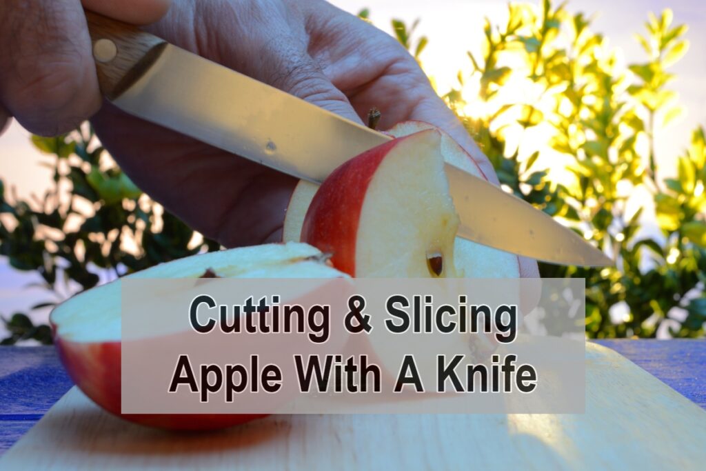 How To Cut And Slice An Apple With A Knife