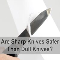 Are Sharp Knives Safer Than Dull Knives?