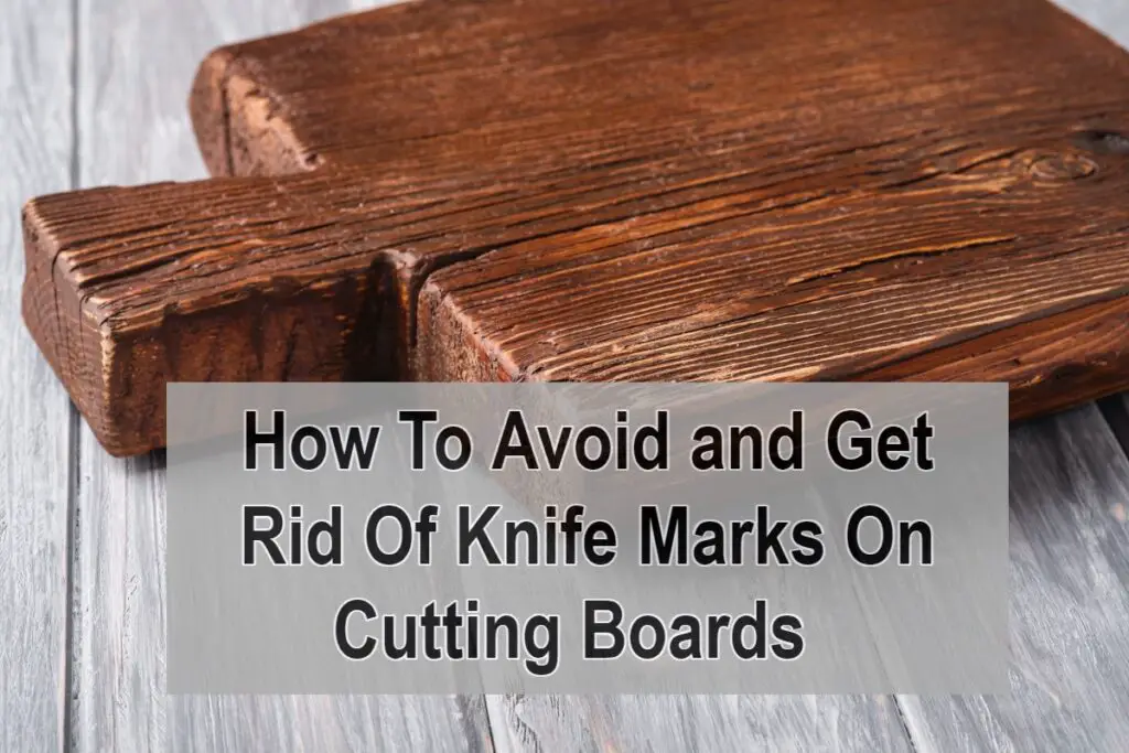 How To Avoid Knife Marks On Cutting Boards