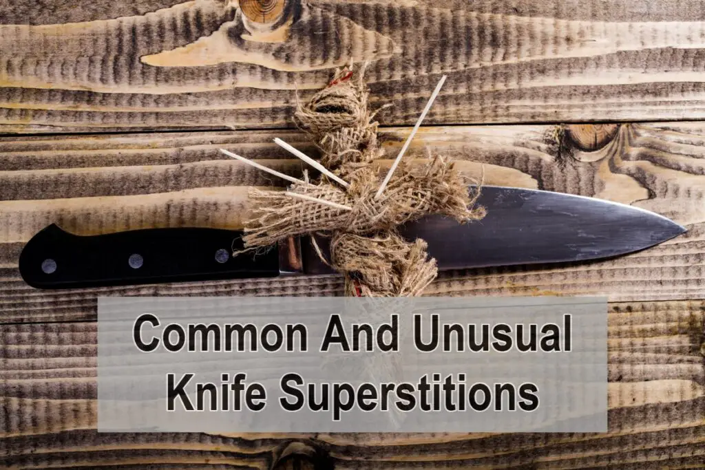 Common And Unusual Knife Superstitions
