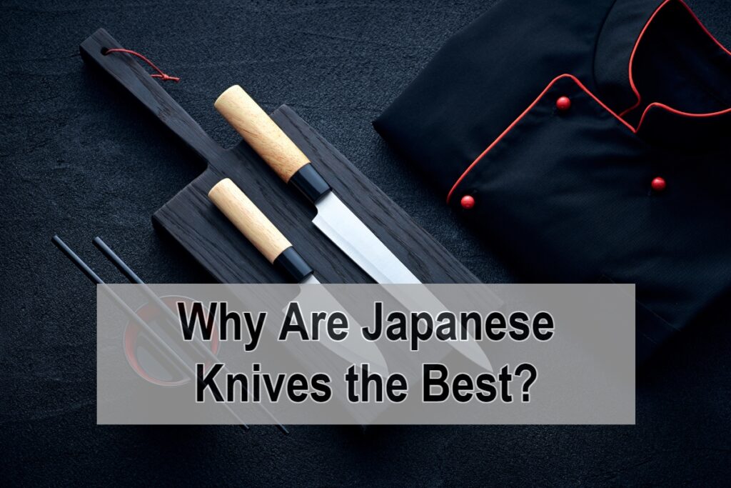 Why Are Japanese Knives the Best