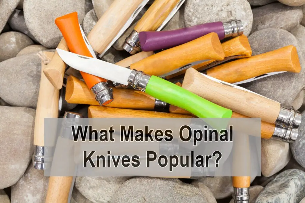 What Makes Opinal Knives Popular And Affordable?