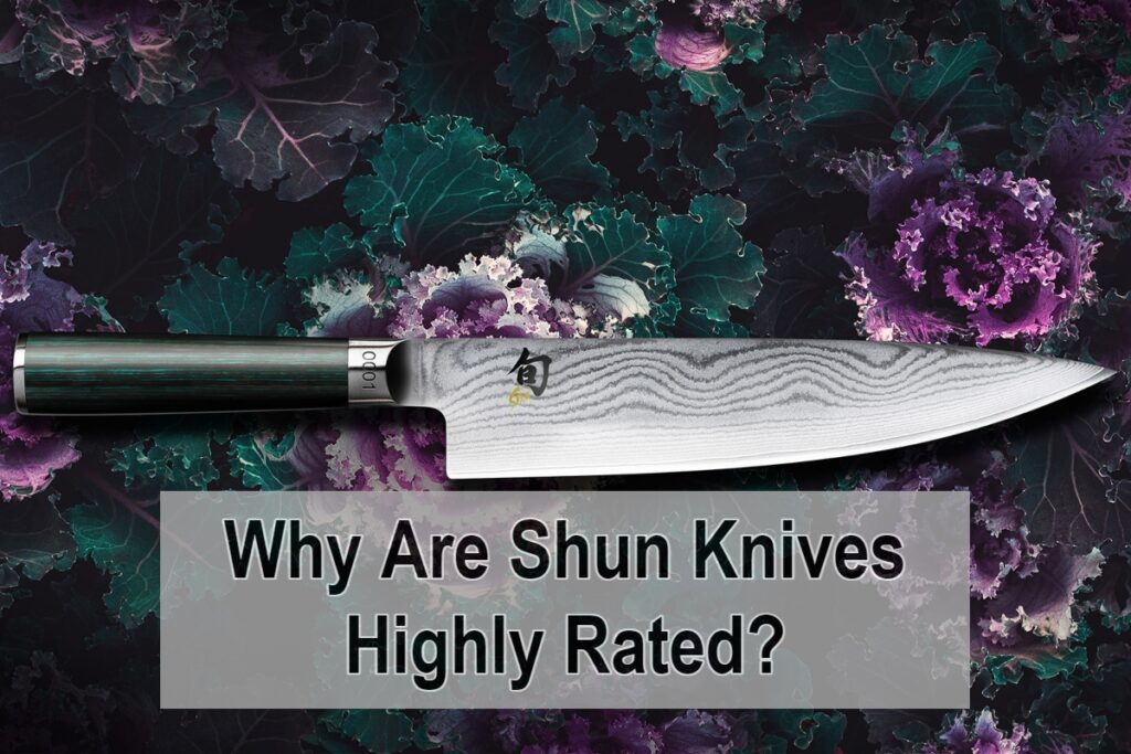 Why Are Shun Knives Good?