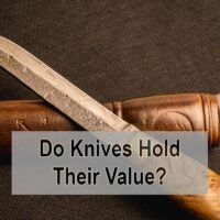Do Knives Hold Their Value?